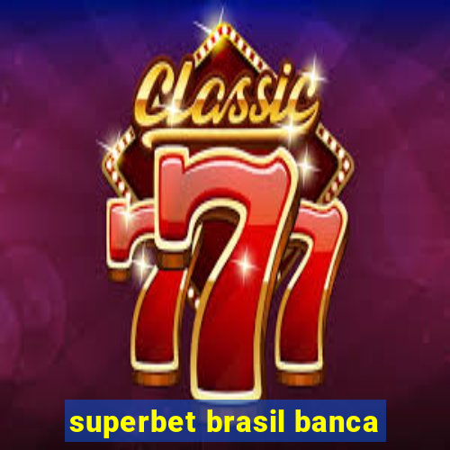 superbet brasil banca